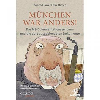 München war anders!: Das NS-Dokumentationszentrum und die dort ausgeblendeten Dokumente