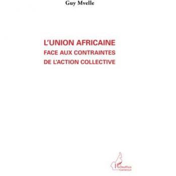L'Union Africaine face aux contraintes de l'action collective