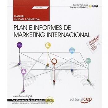 Manual. Plan e informes de marketing internacional (UF1783). Certificados de profesionalidad. Marketing y compraventa internacional (COMM0110)