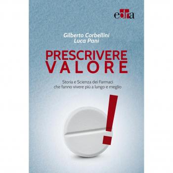 Prescrivere valore. Storia e scienza dei farmaci che fanno vivere più a lungo e meglio