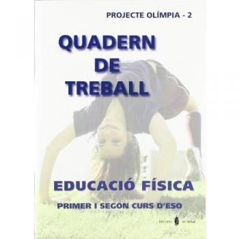 OLÍMPIA-2. EDUCACIÓ FÍSICA. PRIMER I SEGON CURS D'ESO. QUADERN DE TREBALL