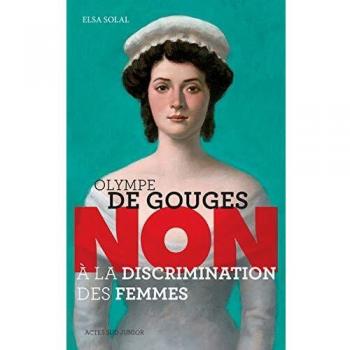 Olympe de Gouges : Non à la discrimination des femmes