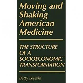 Moving and Shaking American Medicine: The Structure of a Socioeconomic Transformation