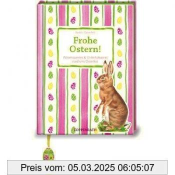 Frohe Ostern: Wissenswertes & Unterhaltsames rund ums Osterfest (Geschenkbücher für Erwachsene)