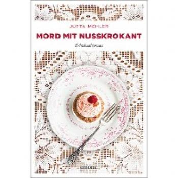 Jutta Mehler Mord Mit Nusskrokant: Kriminalroman
