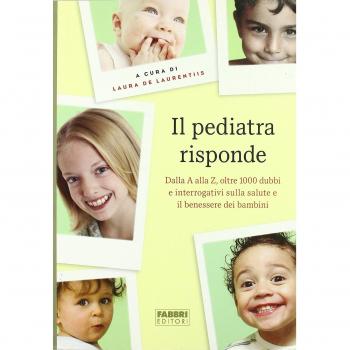 Il pediatra risponde. Dalla A alla Z, oltre 1000 dubbi e interrogativi sulla salute e il benessere dei bambini
