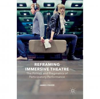 Reframing Immersive Theatre