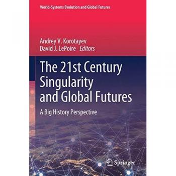 The 21st Century Singularity and Global Futures