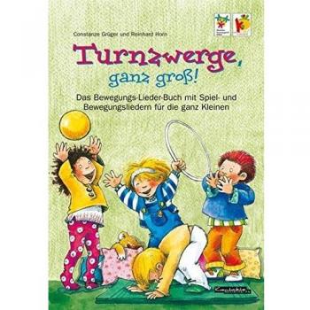 Turnzwerge, ganz groß!: Das Bewegungsliederbuch mit Spiel