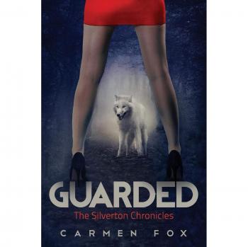 Guarded: The Silverton Chronicles