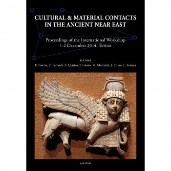 Cultural & material contacts in the ancient Near East. Proceedings of the International workshop (1-2 December 2014, Torino)