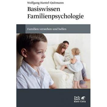 Basiswissen Familienpsychologie: Familien verstehen und helfen