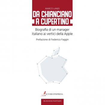 Da Chianciano a Cupertino. Biografia di un manager italiano ai vertici della Apple