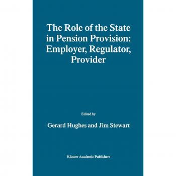 The Role of the State in Pension Provision: Employer, Regulator, Provider