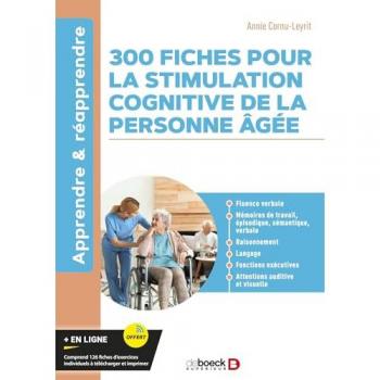 300 fiches pour la stimulation cognitive de la personne âgée: Fluence verbale, mémoire épisodique, mémoire sémantique, raisonnement, mémoire de ... attention auditive, attention visuelle