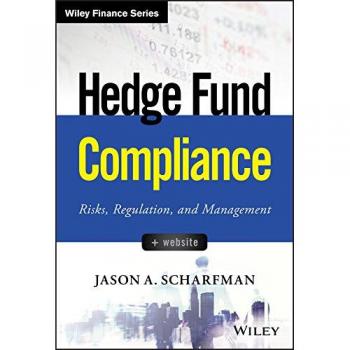 Hedge Fund Compliance: Risks, Regulation, and Management
