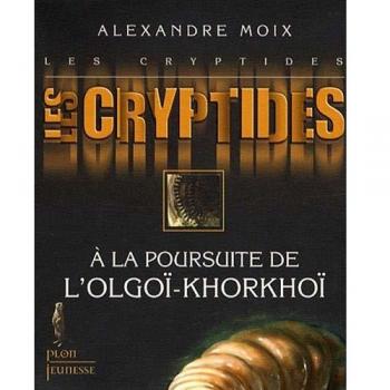 Les Cryptides, Tome 2 : A la poursuite de l'Olgoï-Khorkhoï