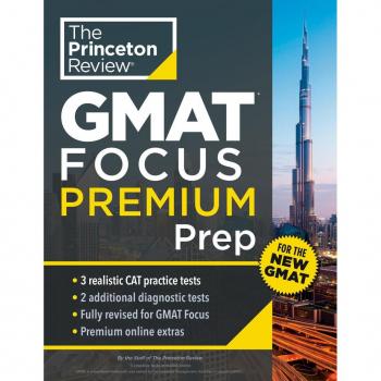 Princeton Review GMAT Focus Premium Prep : 3 Full-Length CAT Practice Exams + 2 Diagnostic Tests + Complete Content Review