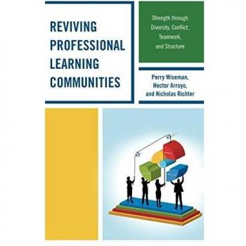 Reviving Professional Learning Communities: Strength through Diversity, Conflict, Teamwork, and Structure