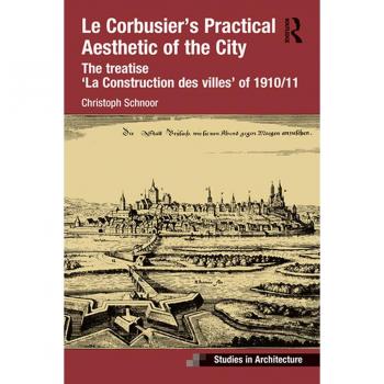 Le Corbusier's Practical Aesthetic of the City