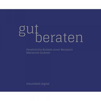 Gut beraten: Persönliche Notizen einer Beraterin