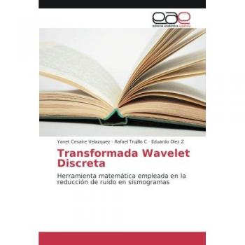 Transformada Wavelet Discreta: Herramienta matemática empleada en la reducción de ruido en sismogramas