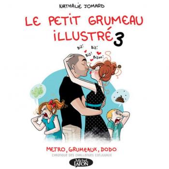Le petit Grumeau illustré Tome 3 : métro, grumeaux, dodo, chroniques des challenges conjugaux