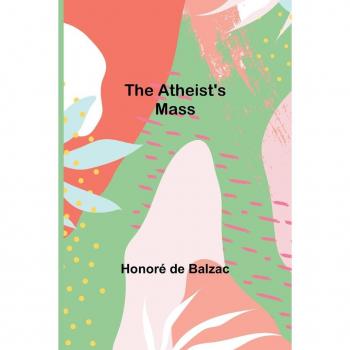 de Balzac, Honoré: The Atheist's Mass
