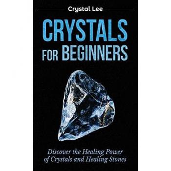 Lee, Crystal: Crystals for Beginners