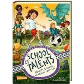 Silke Schellhammer School Of Talents 5: Fünfte Stunde: Klassen Treffen!: Tiere Verstehen, Durch Wände Laufen Und Sich Verwandeln: Diese Schulreihe Ab 8 Ist Randvoll Mit Fantastischen Talenten! (5)