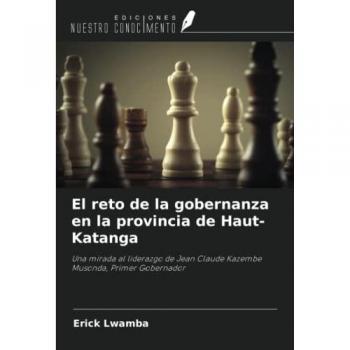 El reto de la gobernanza en la provincia de Haut-Katanga: Una mirada al liderazgo de Jean Claude Kazembe Musonda, Primer Gobernador