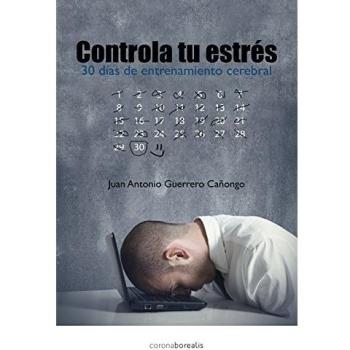 Controla tu estrés,en 30 dias con entrenamiento cerebral