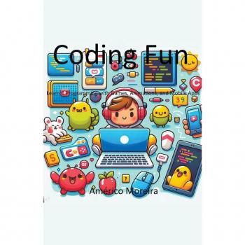 Coding Fun: C Programming with Games and Apps