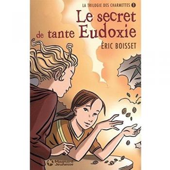 La trilogie des Charmettes, Tome 1 : Le secret de tante Eudoxie
