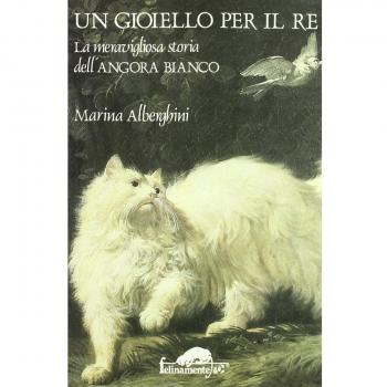 Un gioiello per il re. La meravigliosa storia dell'angora bianco