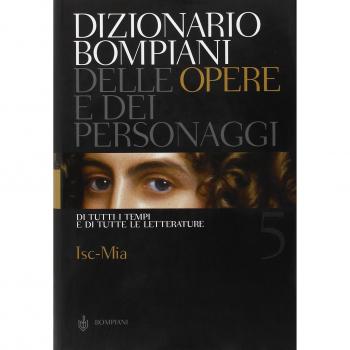 Dizionario Bompiani delle opere e dei personaggi di tutti i tempi e di tutte le letterature. Vol. 5: Isc-Mia.