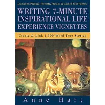 Hart, Anne: Writing 7-Minute Inspirational Life Experience Vignettes