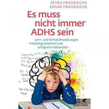 Friederichs, Petra: Es muss nicht immer ADHS sein