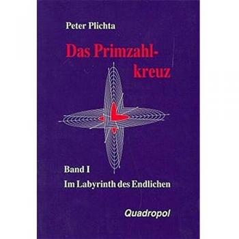 Peter Plichta Das Primzahlkreuz, Bd.1, Im Labyrinth Des Endlichen: Bd I