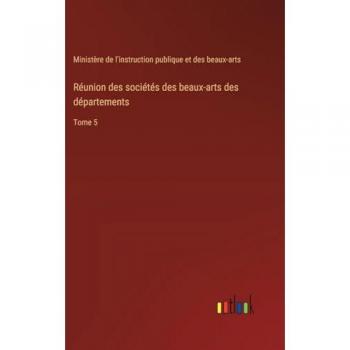 Réunion des sociétés des beaux-arts des départements: Tome 5