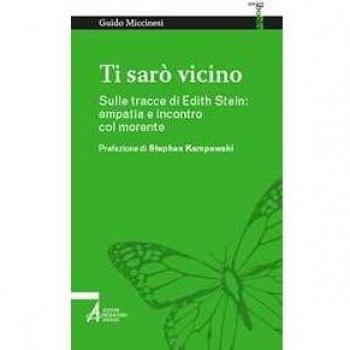 Ti sarò vicino. Sulle tracce di Edith Stein: empatia e incontro c...