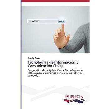 Tecnologías de Información y Comunicación (TICs): Diagnostico de la Aplicación de Tecnologias de información y Comunicación en la industria del comercio