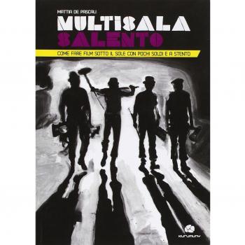 Multisala Salento. Come fare film sotto il sole con pochi soldi e a stento