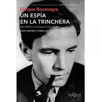 Un espía en la trinchera: Kim Philby en la guerra civil española. XXI X Premio Comillas.