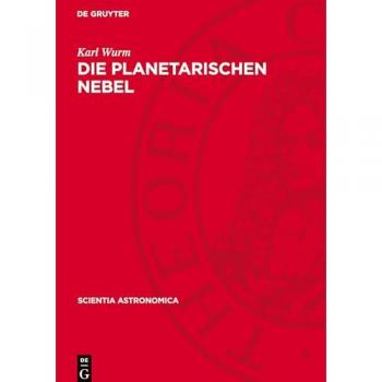 Die Planetarischen Nebel: DE (Scientia Astronomica, 1)