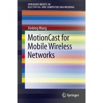 MotionCast for Mobile Wireless Networks (SpringerBriefs in Electrical and Computer Engineering)