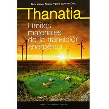 Thanatia. Límites materiales de la transición energética (Fuera de colección)
