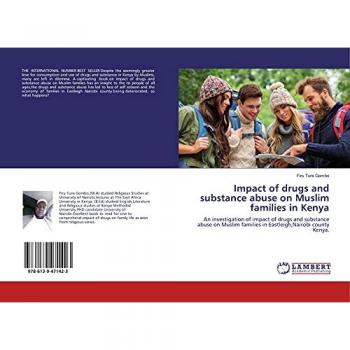 Impact Of Drugs On The Religiosity Of Muslim Families In Nairobi, Kenya: An investigation of impact of drugs and substance abuse on Muslim families in Eastleigh, Nairobi county Kenya