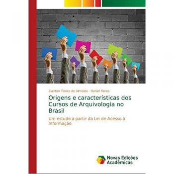Origens e características dos Cursos de Arquivologia no Brasil: Um estudo a partir da Lei de Acesso à Informação