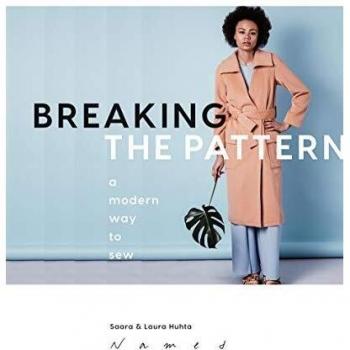 Breaking the Pattern: A modern way to sew, Laura Huhta